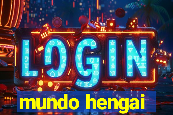 mundo hengai